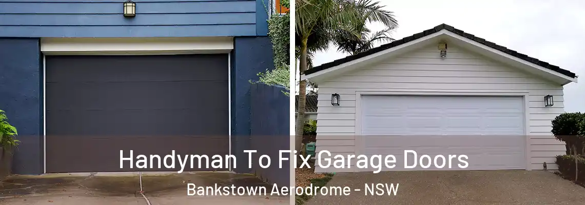  Handyman To Fix Garage Doors Bankstown Aerodrome - NSW