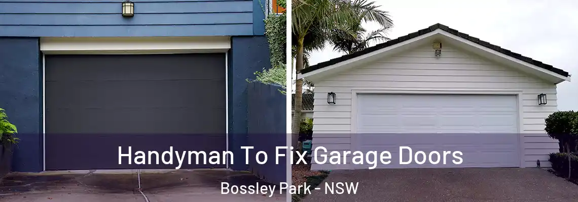  Handyman To Fix Garage Doors Bossley Park - NSW
