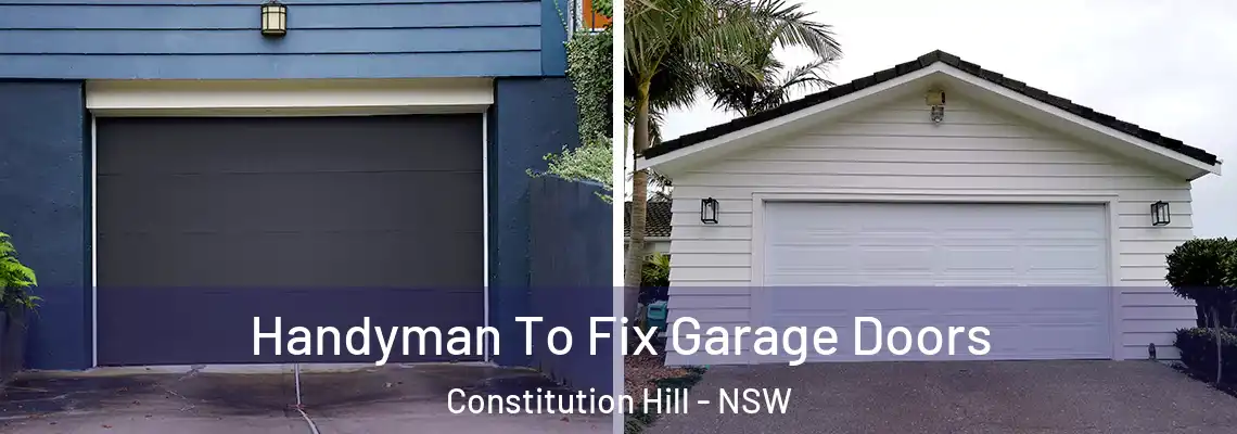  Handyman To Fix Garage Doors Constitution Hill - NSW