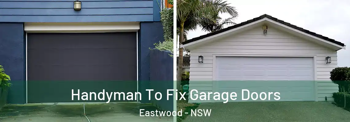  Handyman To Fix Garage Doors Eastwood - NSW