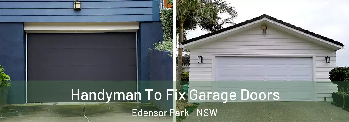  Handyman To Fix Garage Doors Edensor Park - NSW