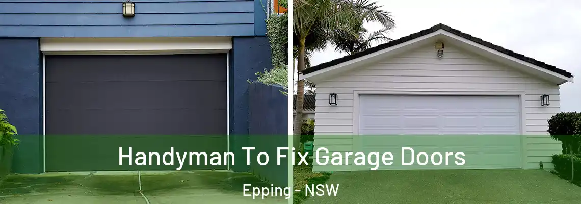 Handyman To Fix Garage Doors Epping - NSW