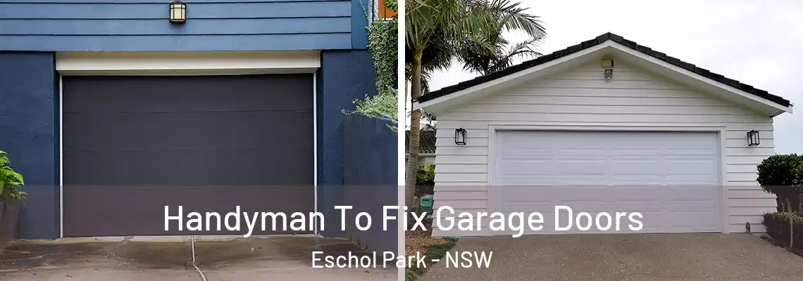  Handyman To Fix Garage Doors Eschol Park - NSW