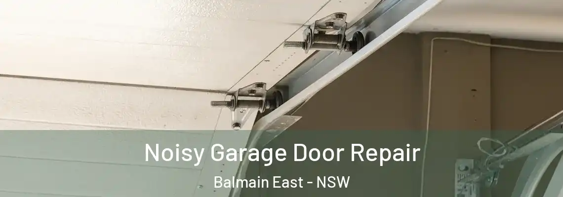  Noisy Garage Door Repair Balmain East - NSW