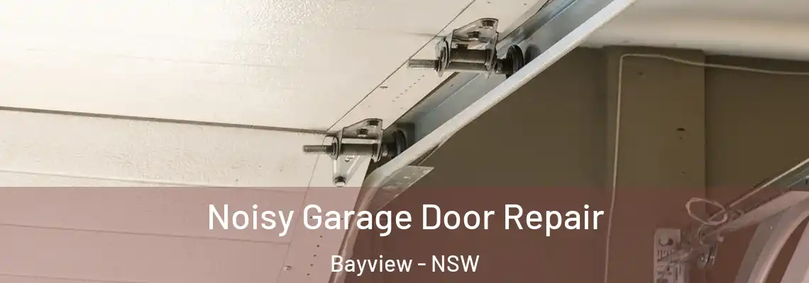  Noisy Garage Door Repair Bayview - NSW