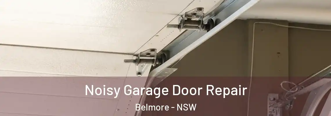  Noisy Garage Door Repair Belmore - NSW