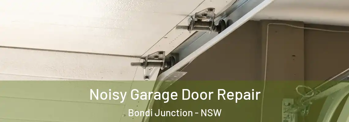  Noisy Garage Door Repair Bondi Junction - NSW