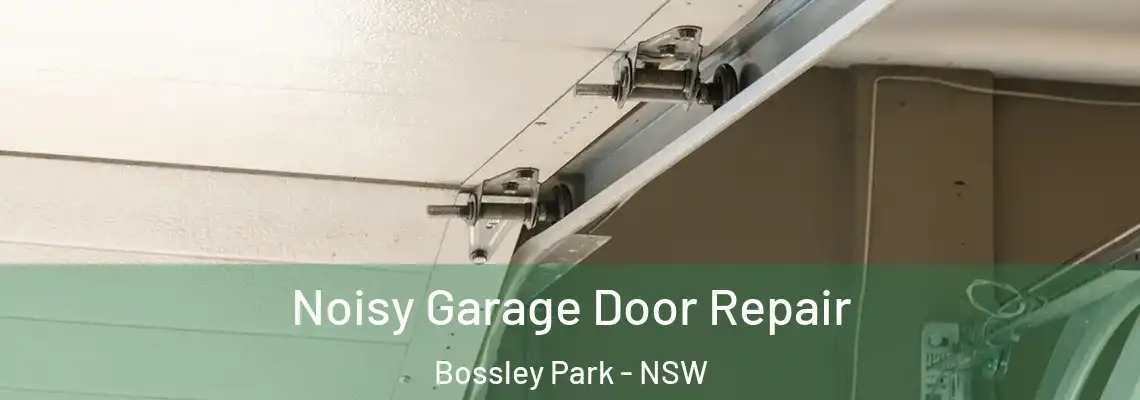  Noisy Garage Door Repair Bossley Park - NSW