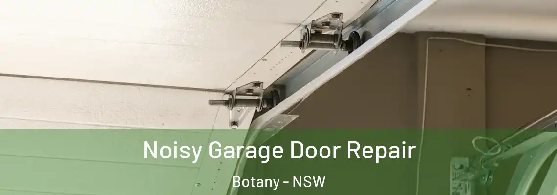  Noisy Garage Door Repair Botany - NSW