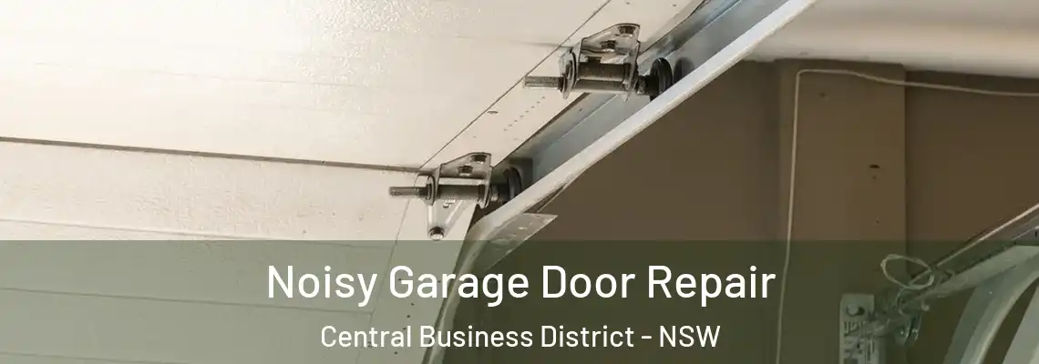  Noisy Garage Door Repair Central Business District - NSW