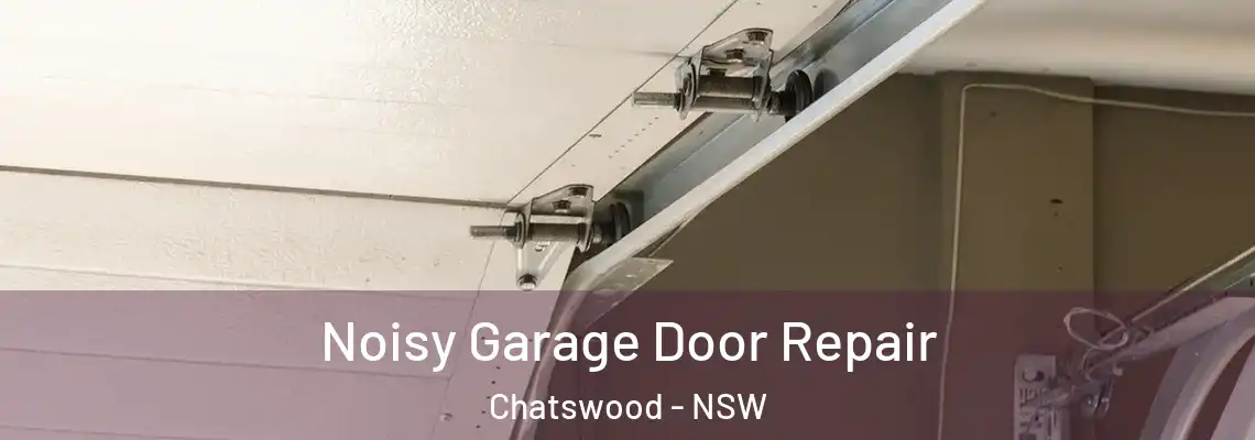  Noisy Garage Door Repair Chatswood - NSW