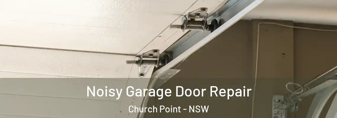  Noisy Garage Door Repair Church Point - NSW