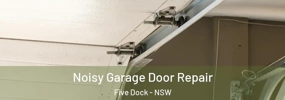  Noisy Garage Door Repair Five Dock - NSW