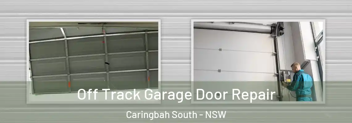  Off Track Garage Door Repair Caringbah South - NSW