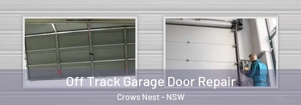  Off Track Garage Door Repair Crows Nest - NSW