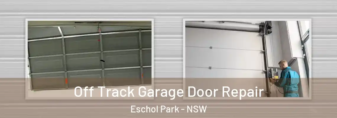  Off Track Garage Door Repair Eschol Park - NSW