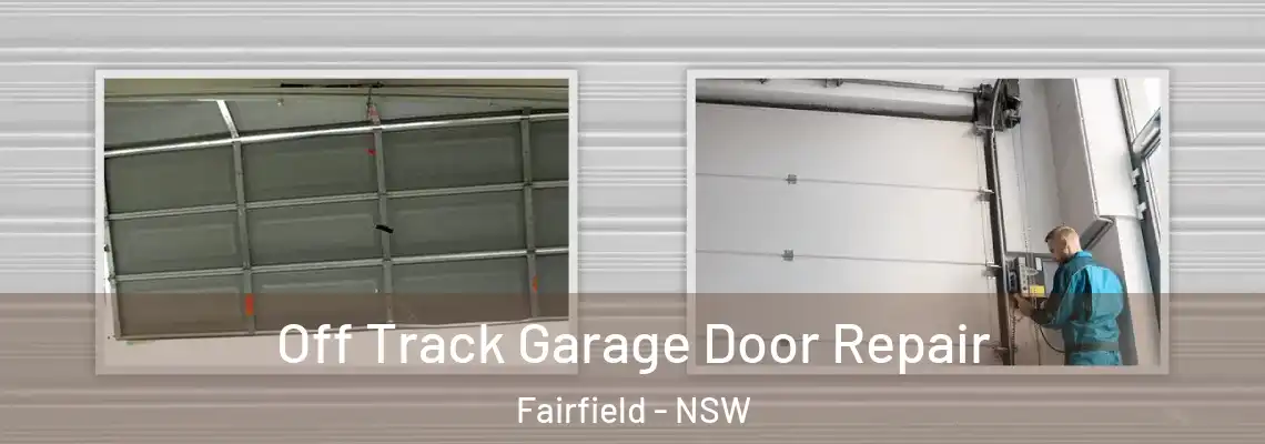  Off Track Garage Door Repair Fairfield - NSW