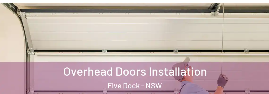  Overhead Doors Installation Five Dock - NSW