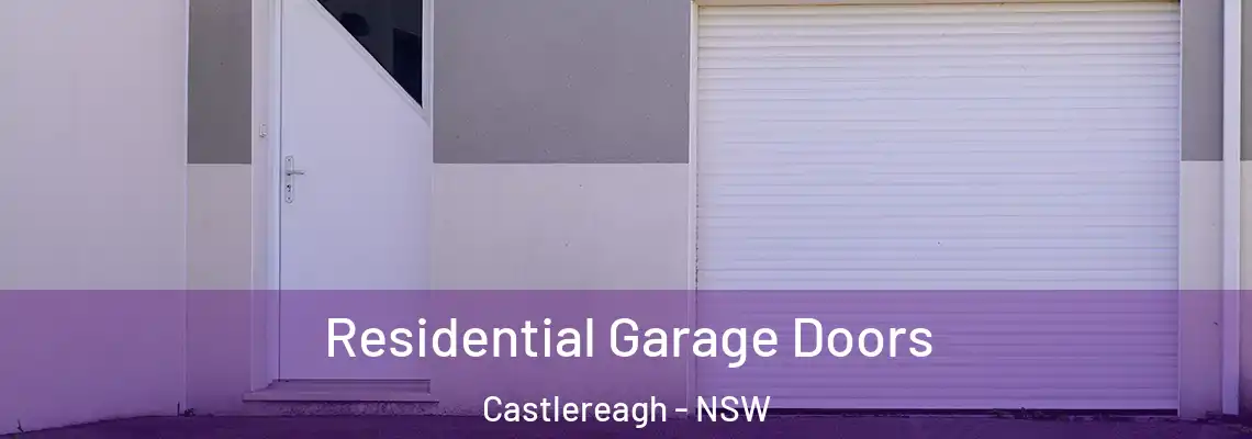  Residential Garage Doors Castlereagh - NSW