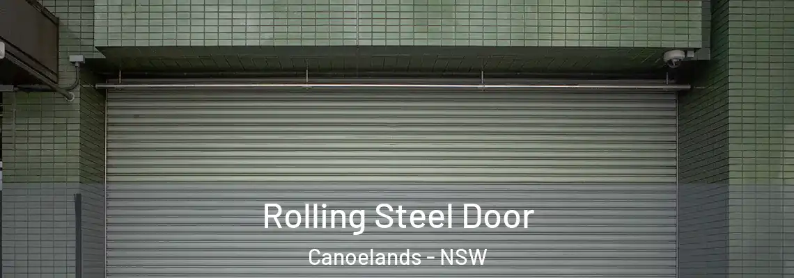  Rolling Steel Door Canoelands - NSW