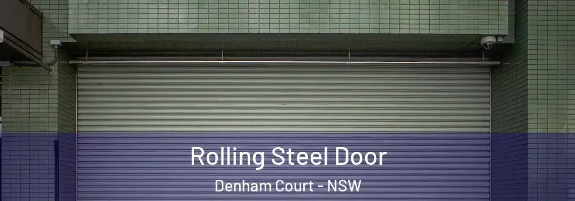  Rolling Steel Door Denham Court - NSW